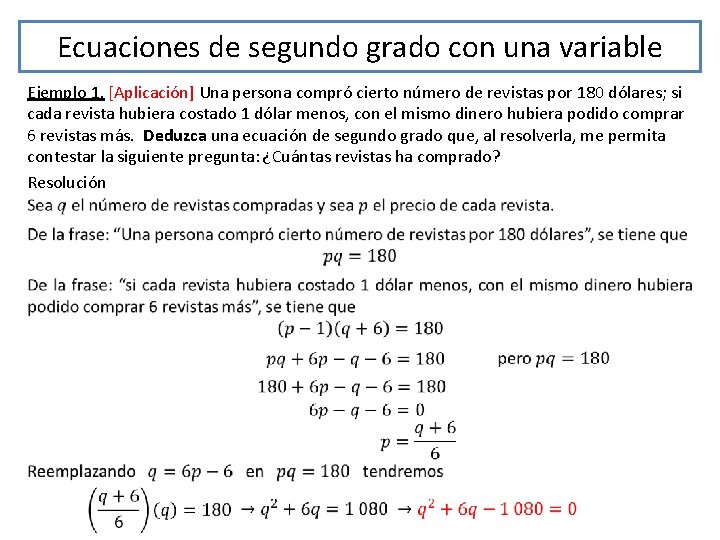 Ecuaciones de segundo grado con una variable Ejemplo 1. [Aplicación] Una persona compró cierto