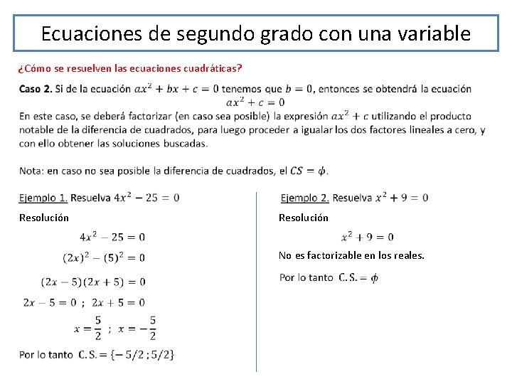 Ecuaciones de segundo grado con una variable ¿Cómo se resuelven las ecuaciones cuadráticas? Resolución