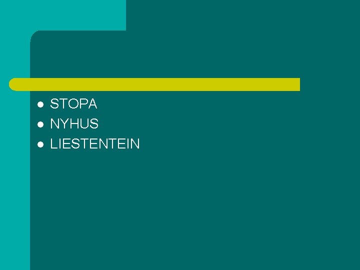 l l l STOPA NYHUS LIESTENTEIN 