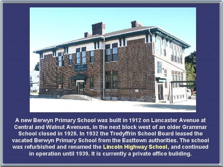 A new Berwyn Primary School was built in 1912 on Lancaster Avenue at Central