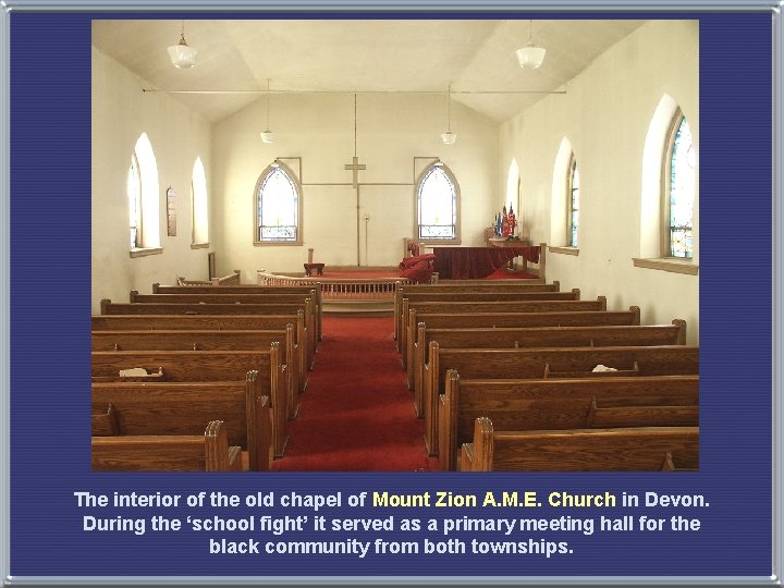 The interior of the old chapel of Mount Zion A. M. E. Church in
