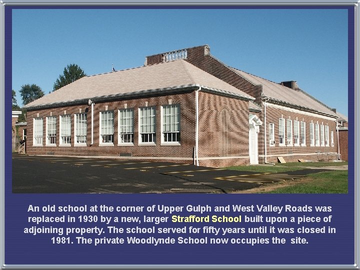 An old school at the corner of Upper Gulph and West Valley Roads was