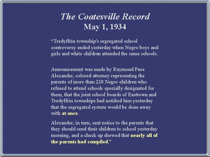 The Coatesville Record May 1, 1934 “Tredyffrin township's segregated school controversy ended yesterday when