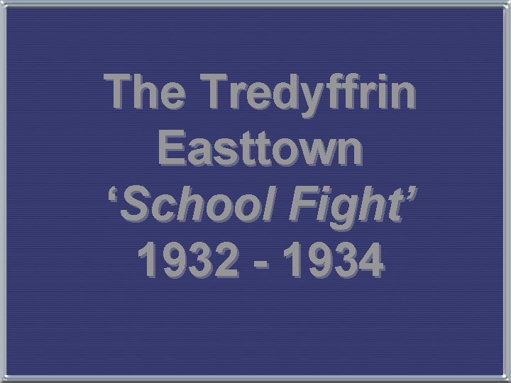 The Tredyffrin Easttown ‘School Fight’ 1932 - 1934 