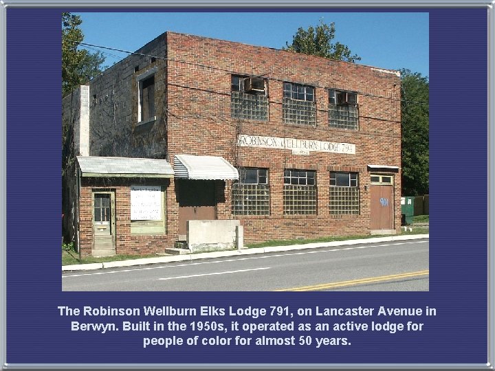 The Robinson Wellburn Elks Lodge 791, on Lancaster Avenue in Berwyn. Built in the