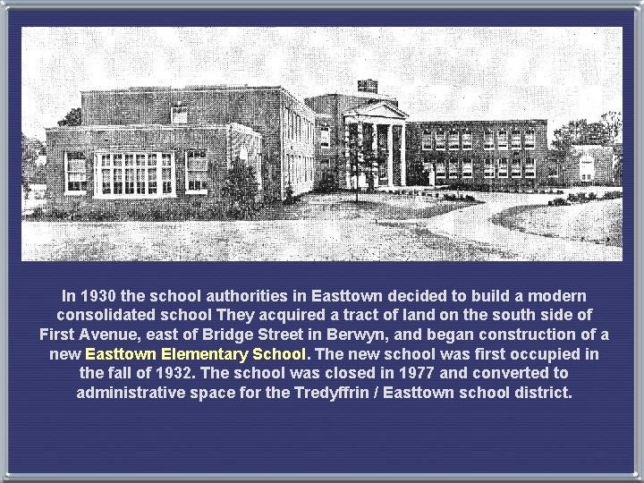 In 1930 the school authorities in Easttown decided to build a modern consolidated school