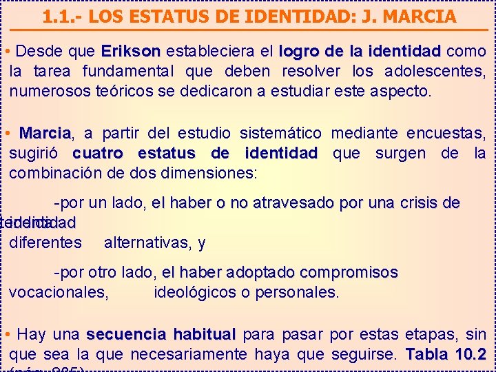 1. 1. - LOS ESTATUS DE IDENTIDAD: J. MARCIA • Desde que Erikson estableciera