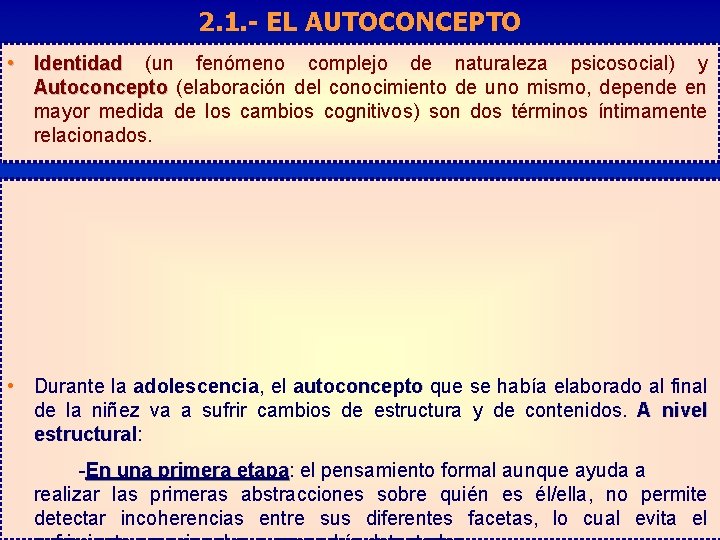 2. 1. - EL AUTOCONCEPTO • Identidad (un fenómeno complejo de naturaleza psicosocial) y