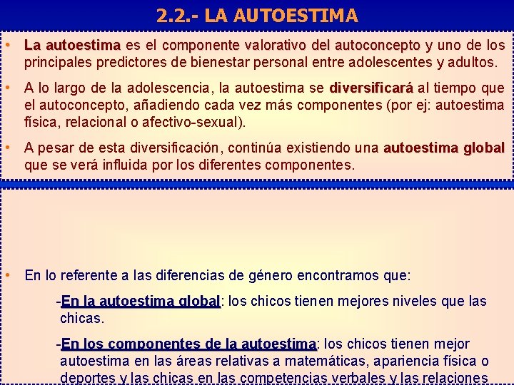 2. 2. - LA AUTOESTIMA • La autoestima es el componente valorativo del autoconcepto