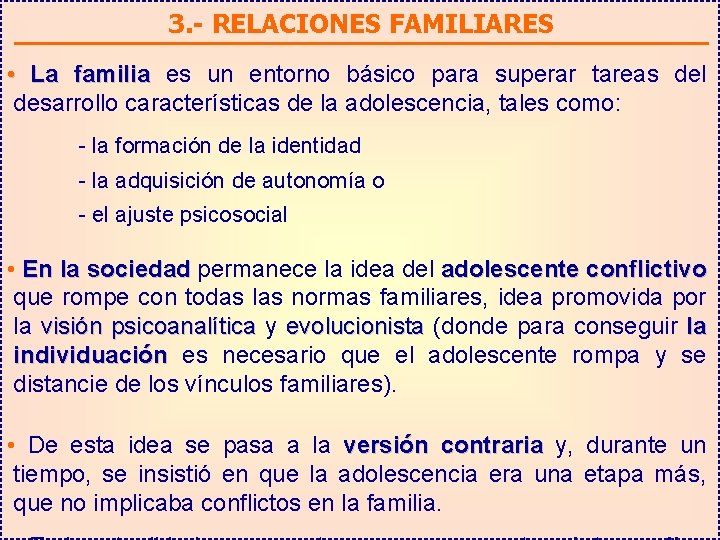 3. - RELACIONES FAMILIARES • La familia es un entorno básico para superar tareas
