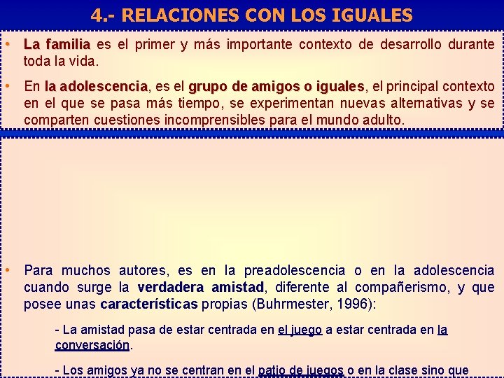 4. - RELACIONES CON LOS IGUALES • La familia es el primer y más
