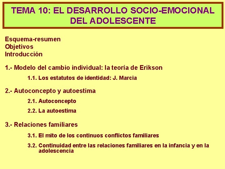 TEMA 10: EL DESARROLLO SOCIO-EMOCIONAL DEL ADOLESCENTE Esquema-resumen Objetivos Introducción 1. - Modelo del