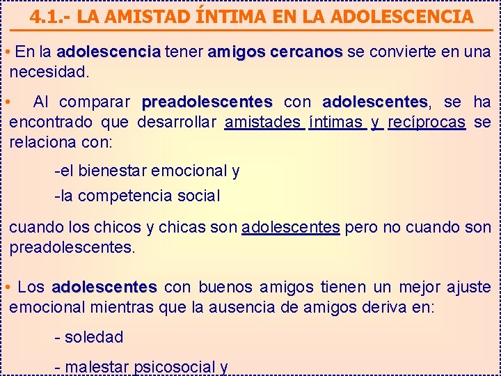 4. 1. - LA AMISTAD ÍNTIMA EN LA ADOLESCENCIA • En la adolescencia tener