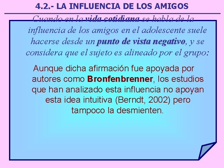 4. 2. - LA INFLUENCIA DE LOS AMIGOS Cuando en la vida cotidiana se