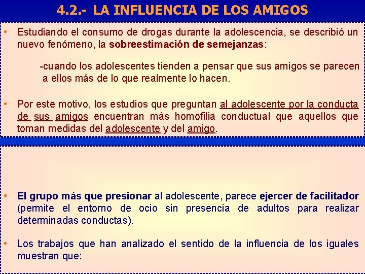 4. 2. - LA INFLUENCIA DE LOS AMIGOS • Estudiando el consumo de drogas