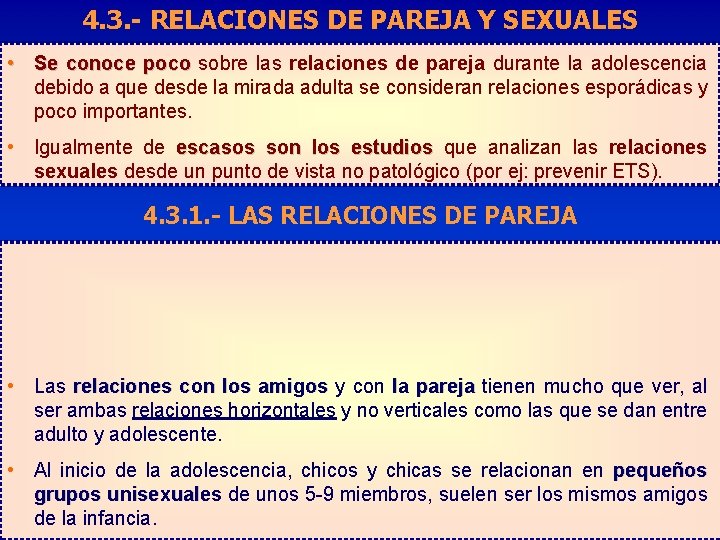 4. 3. - RELACIONES DE PAREJA Y SEXUALES • Se conoce poco sobre las