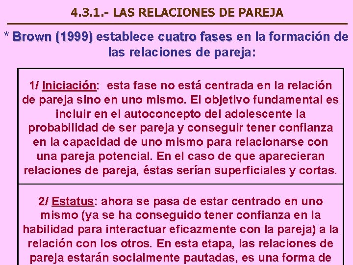 4. 3. 1. - LAS RELACIONES DE PAREJA * Brown (1999) establece cuatro fases