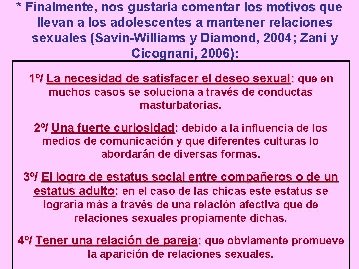 * Finalmente, nos gustaría comentar los motivos que llevan a los adolescentes a mantener