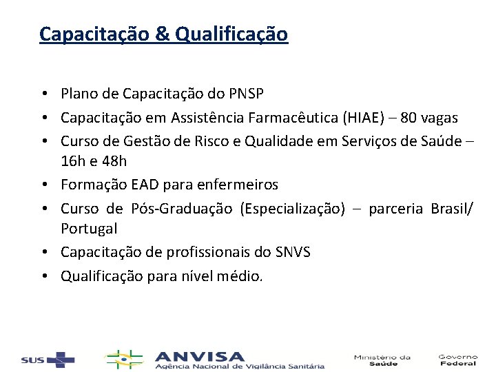 Capacitação & Qualificação • Plano de Capacitação do PNSP • Capacitação em Assistência Farmacêutica