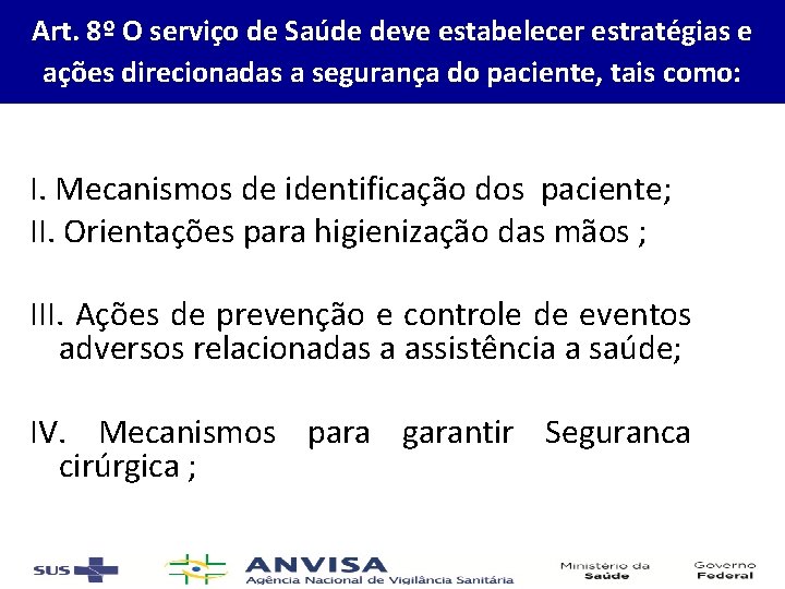 Art. 8º O serviço de Saúde deve estabelecer estratégias e ações direcionadas a segurança