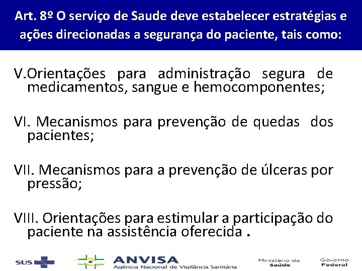 Art. 8º O serviço de Saude deve estabelecer estratégias e ações direcionadas a segurança