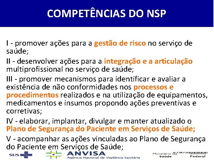 COMPETÊNCIAS DO NSP I - promover ações para a gestão de risco no serviço