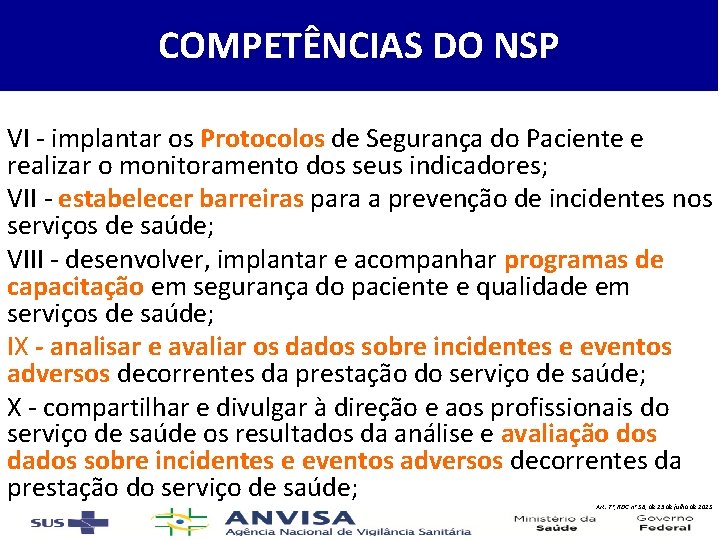 COMPETÊNCIAS DO NSP VI - implantar os Protocolos de Segurança do Paciente e realizar