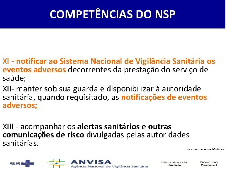 COMPETÊNCIAS DO NSP XI - notificar ao Sistema Nacional de Vigilância Sanitária os eventos