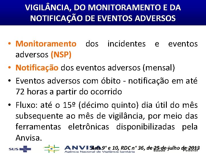 VIGIL NCIA, DO MONITORAMENTO E DA NOTIFICAÇÃO DE EVENTOS ADVERSOS • Monitoramento dos incidentes