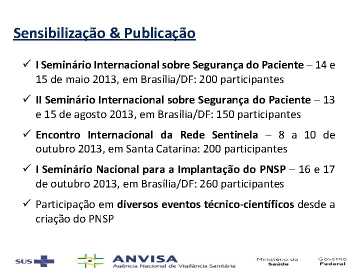 Sensibilização & Publicação ü I Seminário Internacional sobre Segurança do Paciente – 14 e