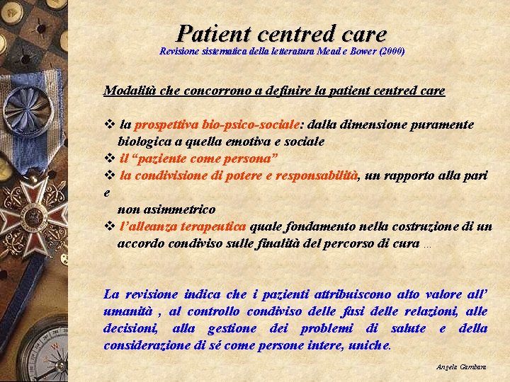 Patient centred care Revisione sistematica della letteratura Mead e Bower (2000) Modalità che concorrono