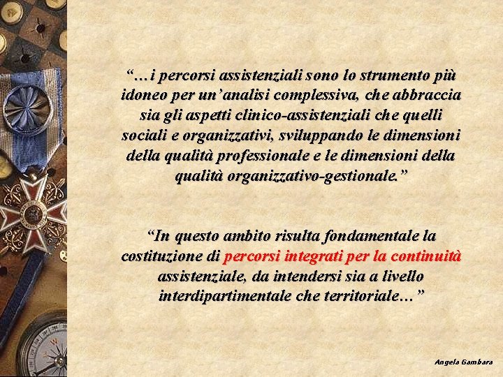 “…i percorsi assistenziali sono lo strumento più idoneo per un’analisi complessiva, che abbraccia sia