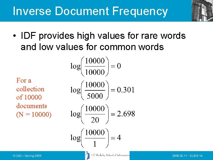 Inverse Document Frequency • IDF provides high values for rare words and low values