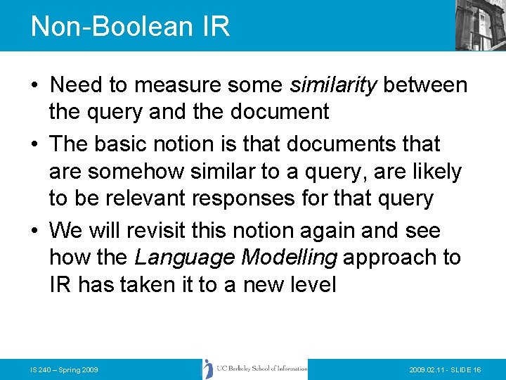 Non-Boolean IR • Need to measure some similarity between the query and the document