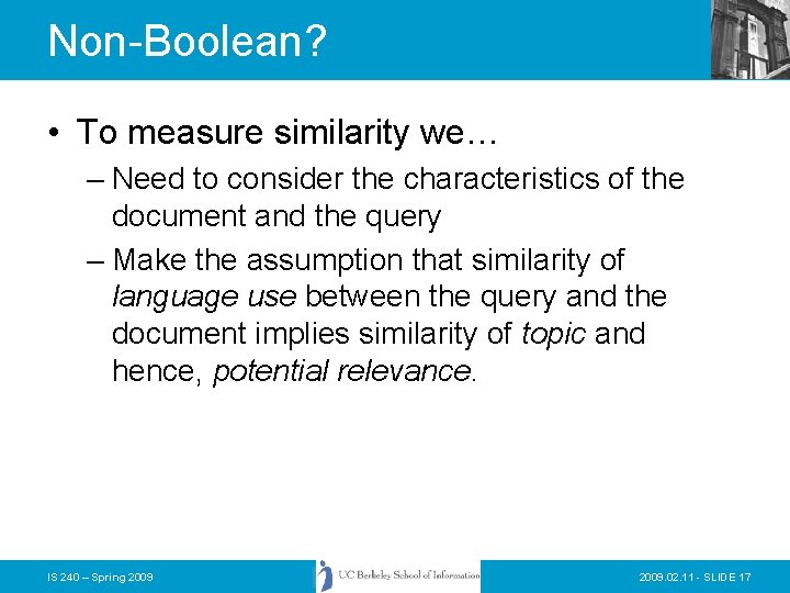 Non-Boolean? • To measure similarity we… – Need to consider the characteristics of the