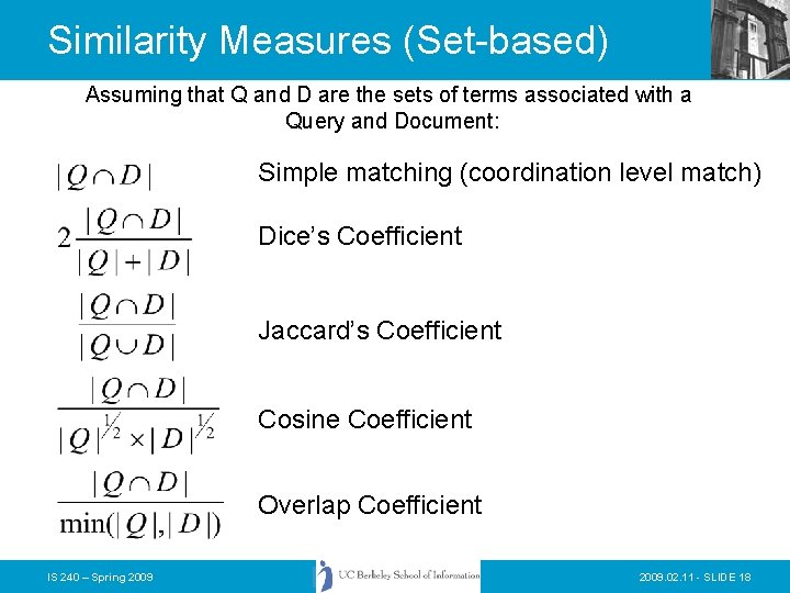 Similarity Measures (Set-based) Assuming that Q and D are the sets of terms associated