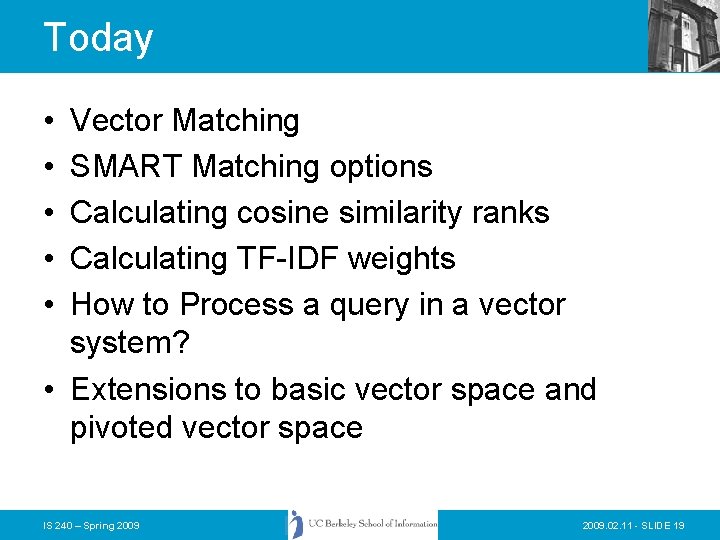 Today • • • Vector Matching SMART Matching options Calculating cosine similarity ranks Calculating