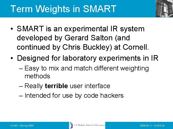 Term Weights in SMART • SMART is an experimental IR system developed by Gerard