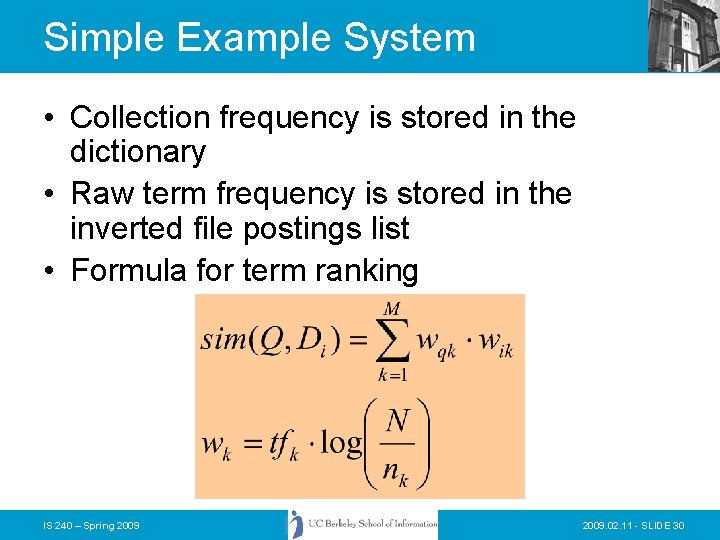 Simple Example System • Collection frequency is stored in the dictionary • Raw term