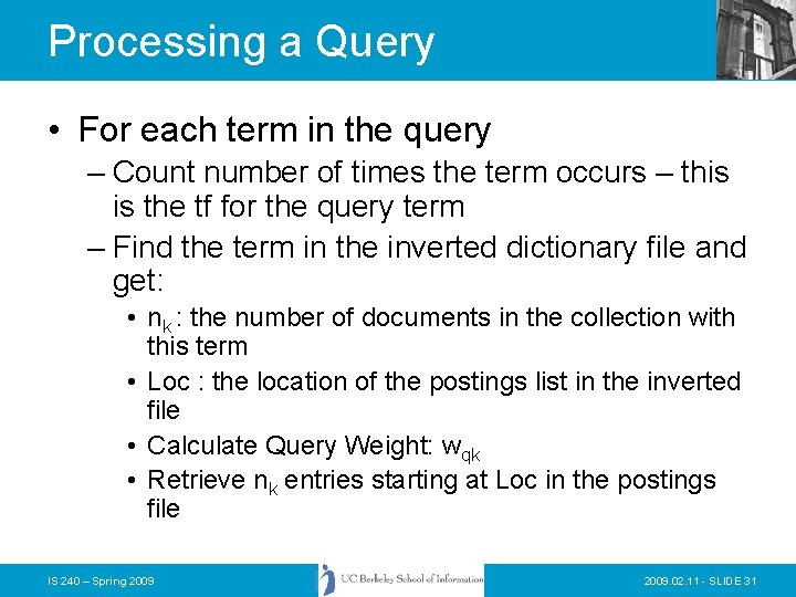 Processing a Query • For each term in the query – Count number of