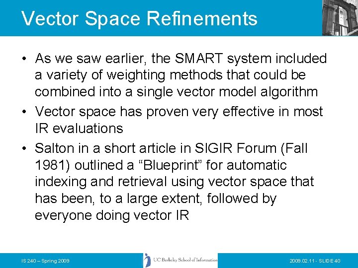 Vector Space Refinements • As we saw earlier, the SMART system included a variety