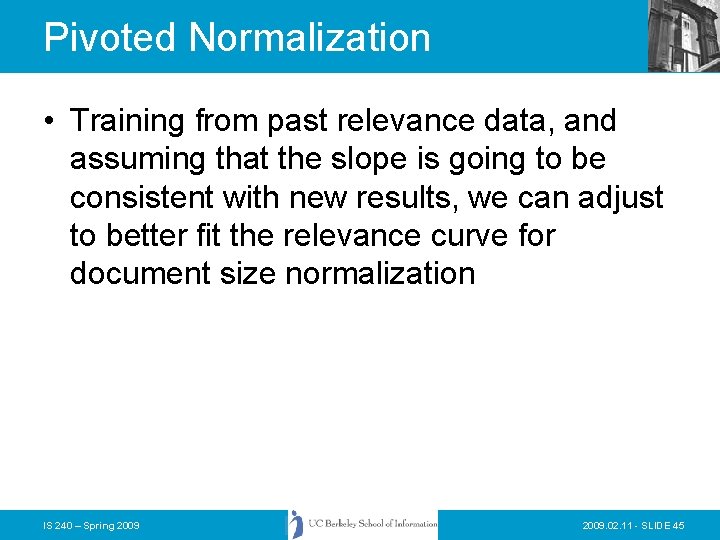 Pivoted Normalization • Training from past relevance data, and assuming that the slope is