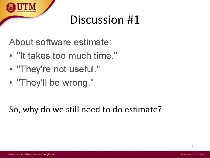 Discussion #1 About software estimate: • "It takes too much time. " • "They're