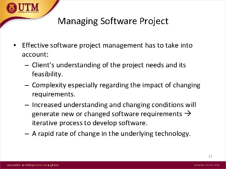 Managing Software Project • Effective software project management has to take into account: –
