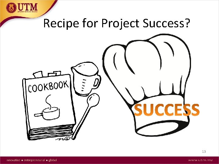 Recipe for Project Success? 13 