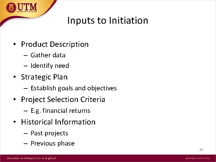 Inputs to Initiation • Product Description – Gather data – Identify need • Strategic