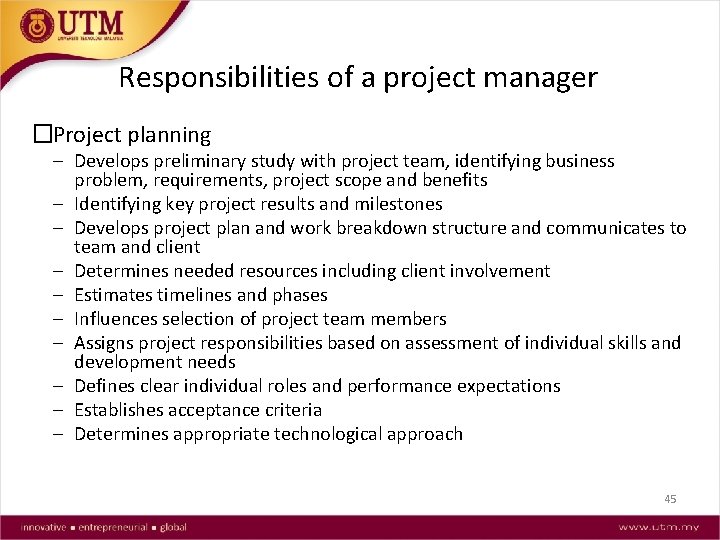 Responsibilities of a project manager �Project planning Develops preliminary study with project team, identifying