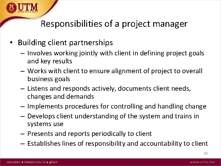Responsibilities of a project manager • Building client partnerships – Involves working jointly with