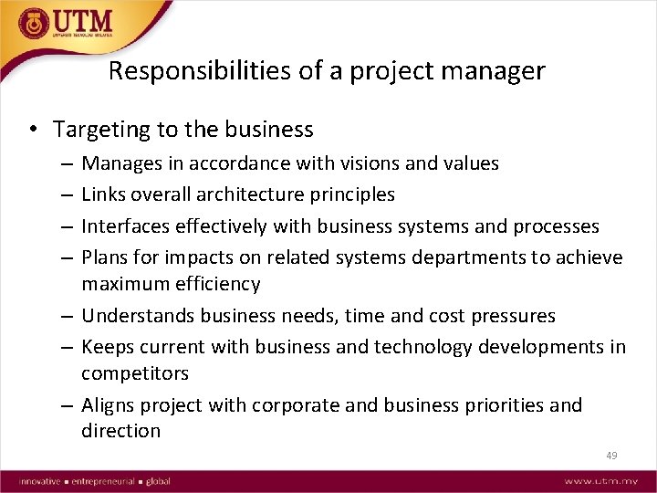 Responsibilities of a project manager • Targeting to the business Manages in accordance with