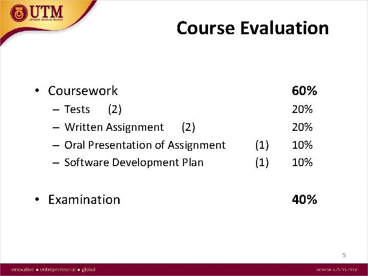 Course Evaluation • Coursework – – Tests (2) Written Assignment (2) Oral Presentation of